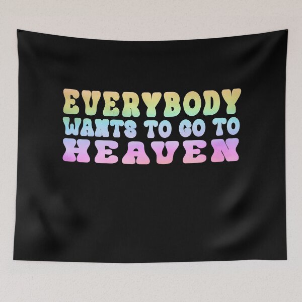 Item preview, Everybody Wants to go to Heaven 2 designed and sold by dev11588.