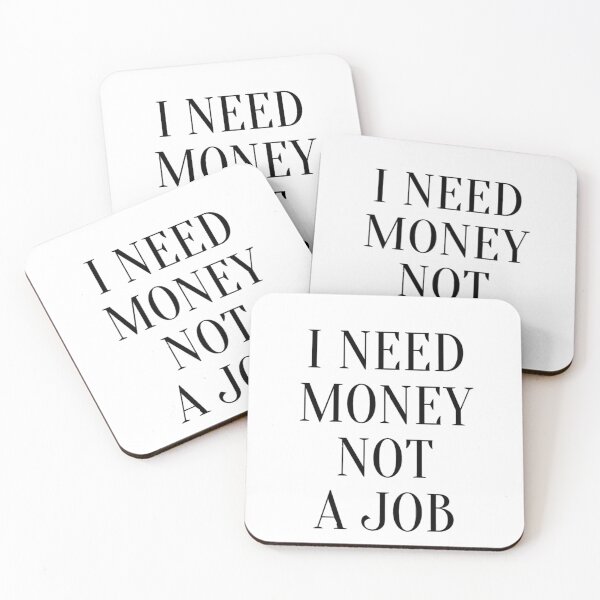 Item preview, I need money not a job designed and sold by LelaDoronjski5.