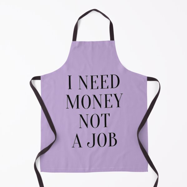 Item preview, I need money not a job designed and sold by LelaDoronjski5.
