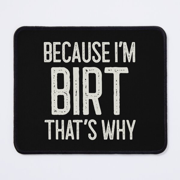 Item preview, Because I’m Birt That’s Why Funny Personalized Name designed and sold by MariosNydras.