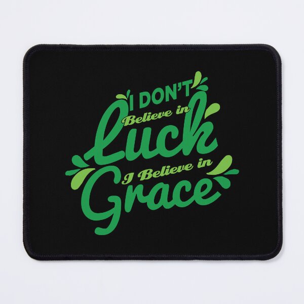 Item preview, I Don't Believe in Luck, I believe in Grace. designed and sold by Benna Dee Apparel.