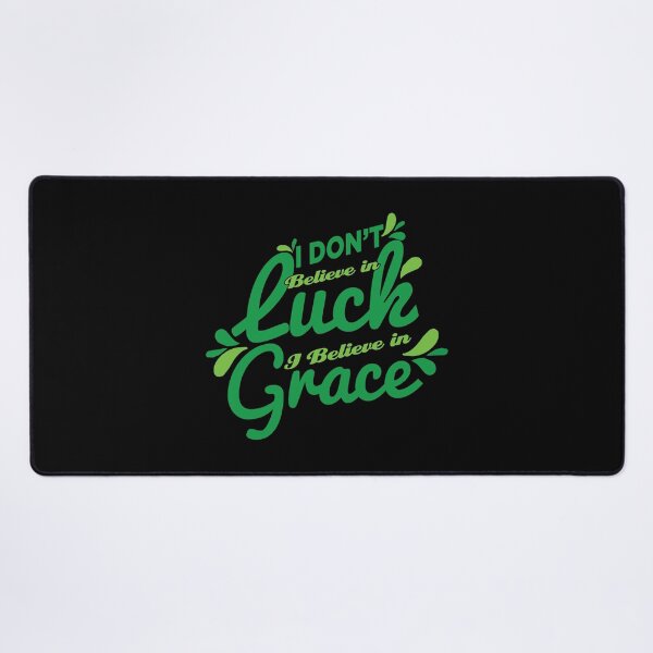 Item preview, I Don't Believe in Luck, I believe in Grace. designed and sold by Benna Dee Apparel.