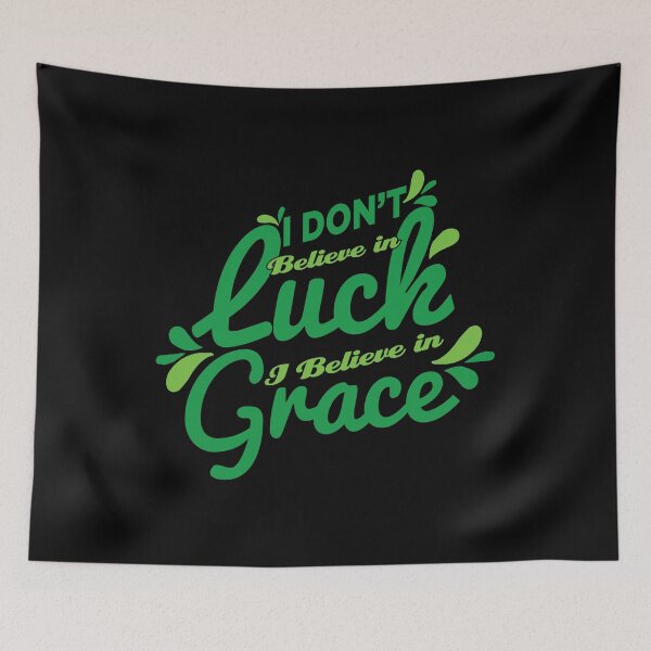 Item preview, I Don't Believe in Luck, I believe in Grace. designed and sold by Benna Dee Apparel.