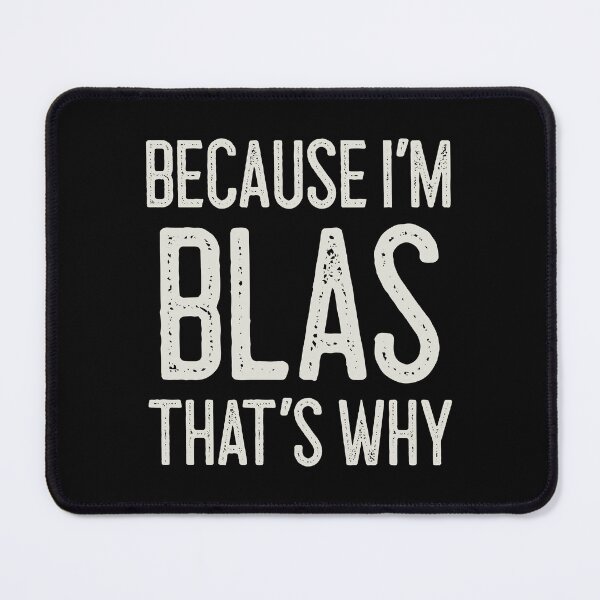 Item preview, Because I’m Blas That’s Why Funny Personalized Name designed and sold by MariosNydras.