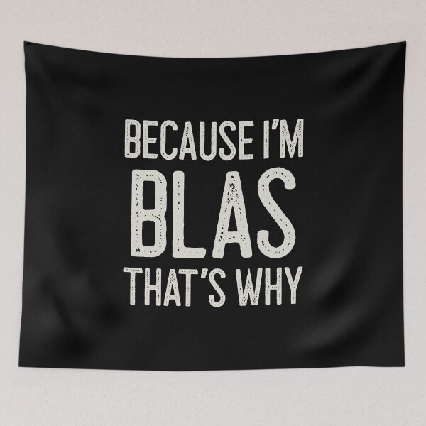 Item preview, Because I’m Blas That’s Why Funny Personalized Name designed and sold by MariosNydras.