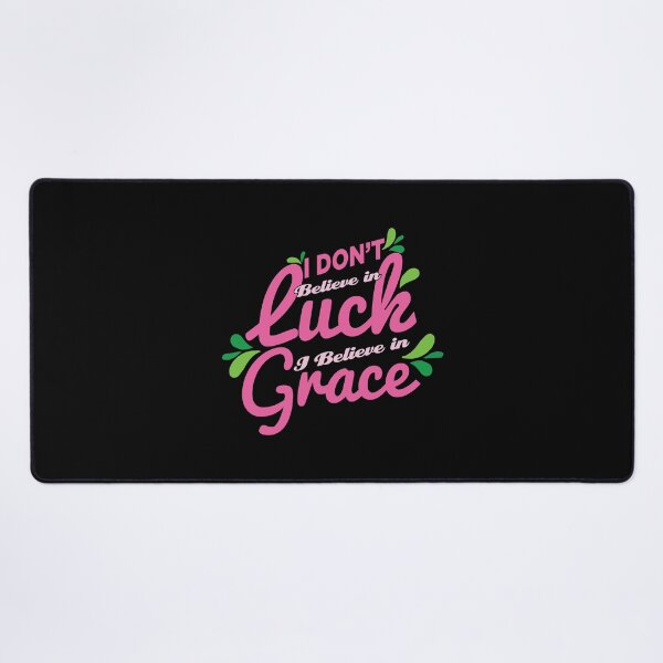 Item preview, I Don't Believe in Luck, I believe in Grace. designed and sold by Benna Dee Apparel.