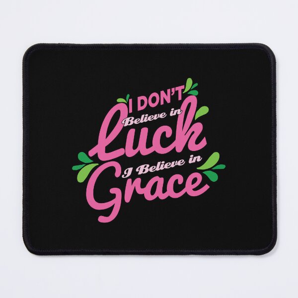 Item preview, I Don't Believe in Luck, I believe in Grace. designed and sold by Benna Dee Apparel.