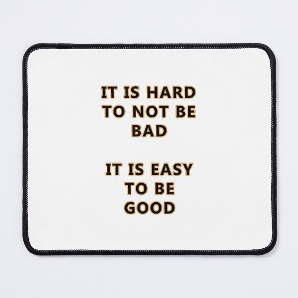 Item preview, It is Hard to NOT be bad designed and sold by janraydesigns.