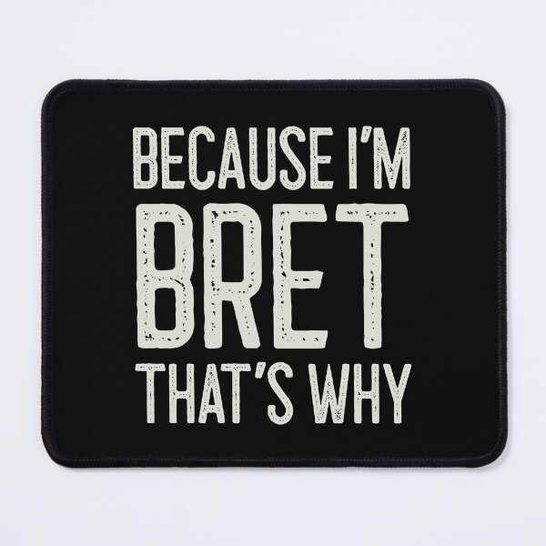 Item preview, Because I’m Bret That’s Why Funny Personalized Name designed and sold by MariosNydras.