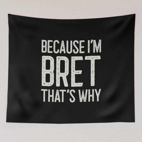 Item preview, Because I’m Bret That’s Why Funny Personalized Name designed and sold by MariosNydras.
