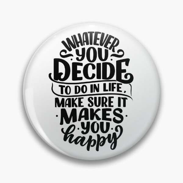 Item preview, Whatever you decide to do in life, make sure it makes you happy! Kind reminder to all of US ❤️ designed and sold by LaylaTheCurly.
