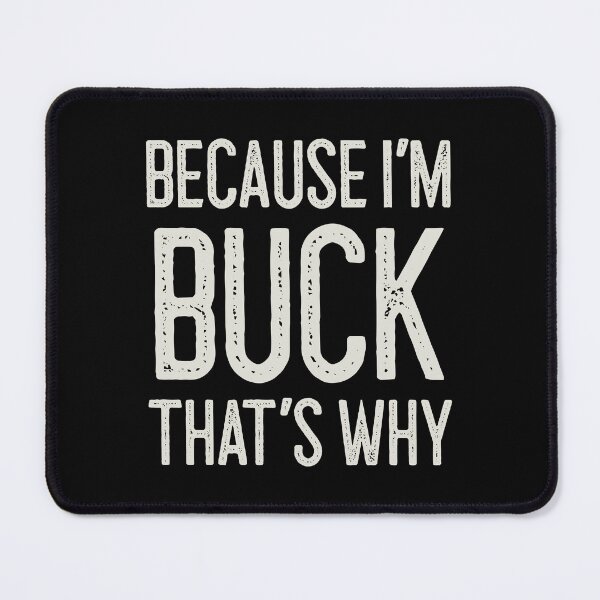 Item preview, Because I’m Buck That’s Why Funny Personalized Name designed and sold by MariosNydras.