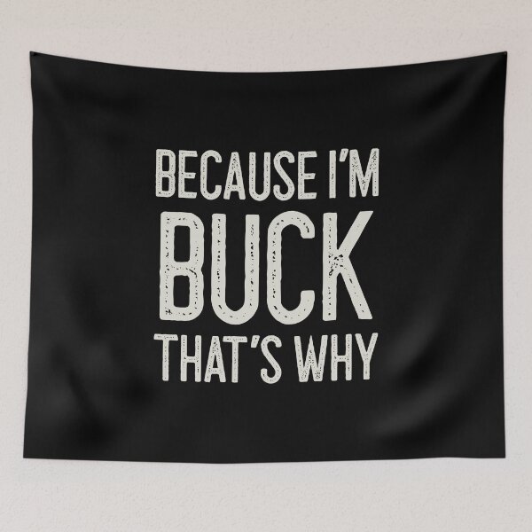 Item preview, Because I’m Buck That’s Why Funny Personalized Name designed and sold by MariosNydras.