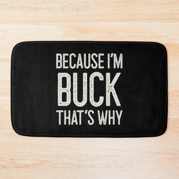 Item preview, Because I’m Buck That’s Why Funny Personalized Name designed and sold by MariosNydras.