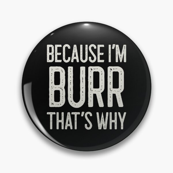 Item preview, Because I’m Burr That’s Why Funny Personalized Name designed and sold by MariosNydras.