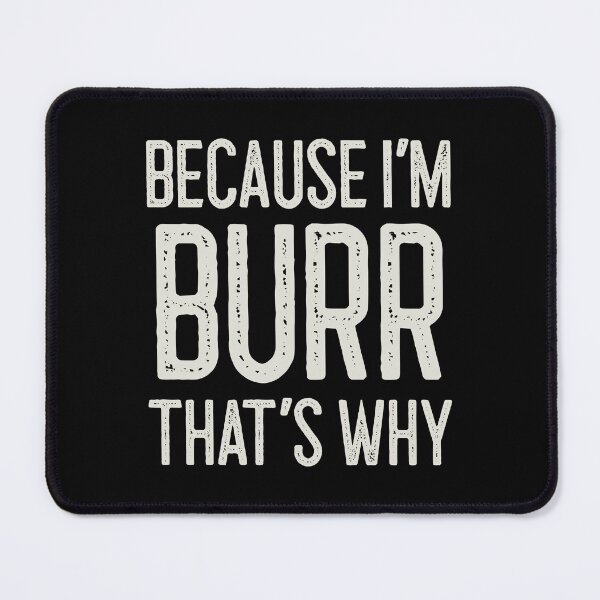 Item preview, Because I’m Burr That’s Why Funny Personalized Name designed and sold by MariosNydras.