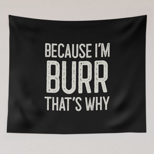 Item preview, Because I’m Burr That’s Why Funny Personalized Name designed and sold by MariosNydras.