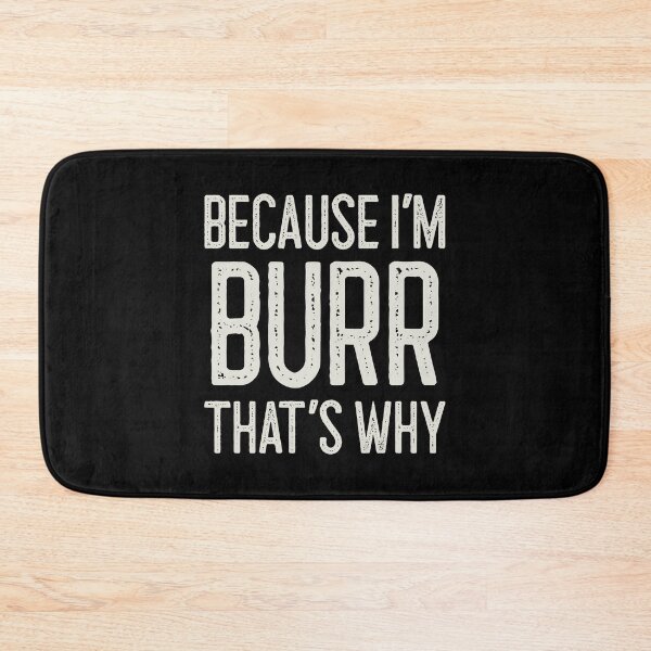 Item preview, Because I’m Burr That’s Why Funny Personalized Name designed and sold by MariosNydras.