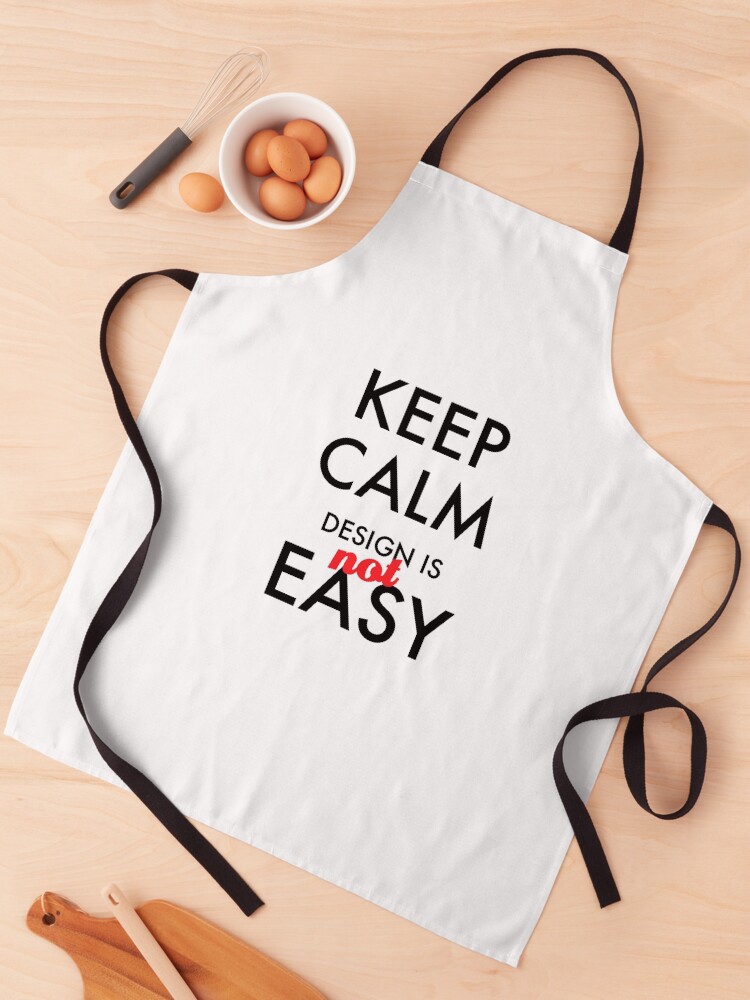 Thumbnail 1 of 6, Apron, Keep calm Design is Not Easy designed and sold by ReydaDesign.