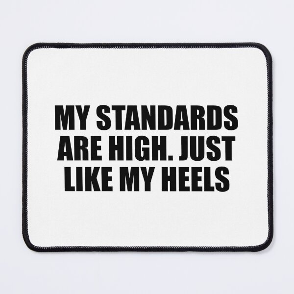 Item preview, My standards are high. Just like my heels designed and sold by Colorfulandfun.