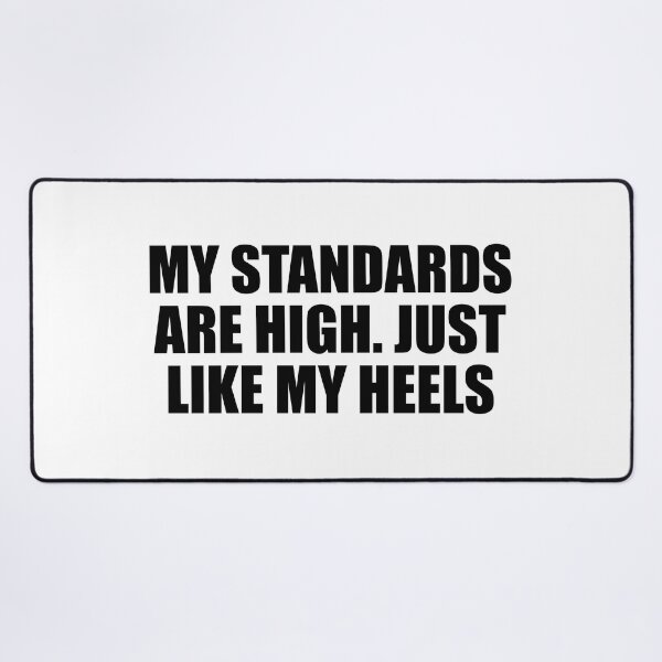 Item preview, My standards are high. Just like my heels designed and sold by Colorfulandfun.