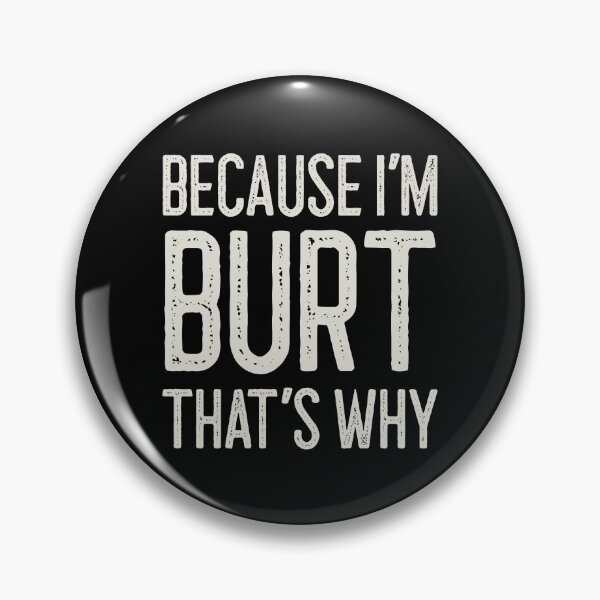 Item preview, Because I’m Burt That’s Why Funny Personalized Name designed and sold by MariosNydras.