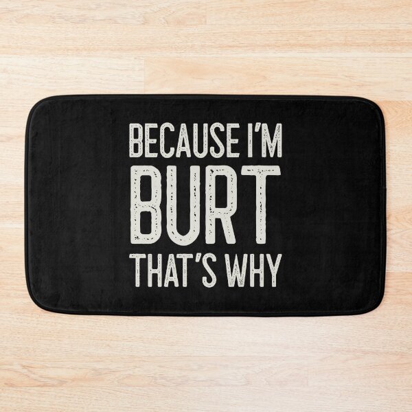 Item preview, Because I’m Burt That’s Why Funny Personalized Name designed and sold by MariosNydras.