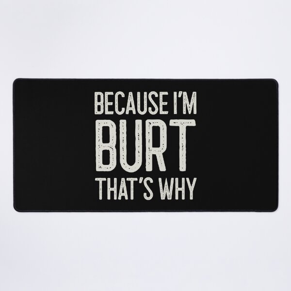 Item preview, Because I’m Burt That’s Why Funny Personalized Name designed and sold by MariosNydras.