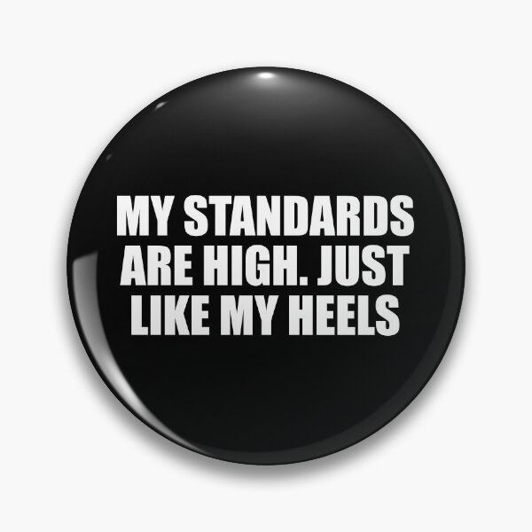 Item preview, My standards are high. Just like my heels designed and sold by Colorfulandfun.