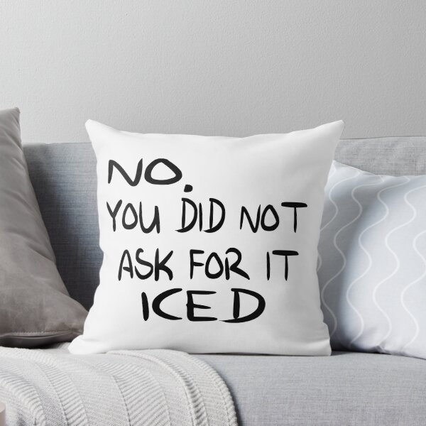 Item preview, You Did Not Ask For it Iced - Funny Barista Problems Quote designed and sold by Cupsofdreams.