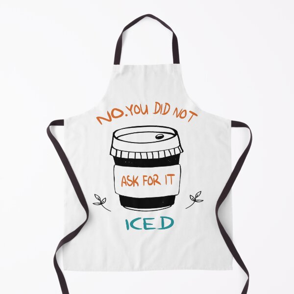 Item preview, You Did Not Ask For it Iced - Funny Barista Problems Quote designed and sold by Cupsofdreams.