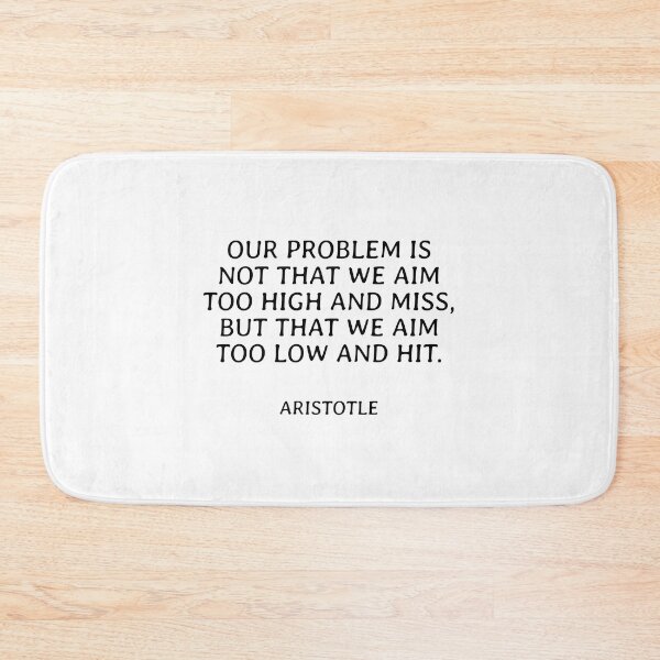 Item preview, Our problem is not that we aim too high and miss, but that we aim too low and hit - Aristotle motivational philosophy quotes designed and sold by Inspirationmotivation.