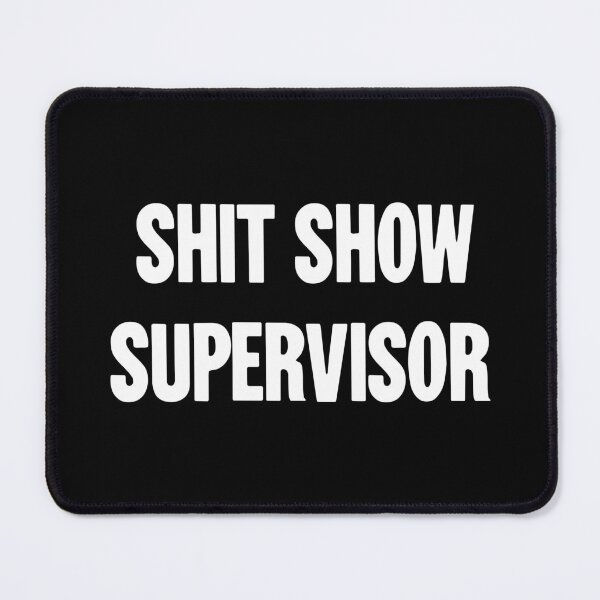 Item preview, Shit Show Supervisor designed and sold by Good-Looking Corpse.