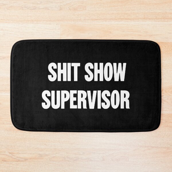 Item preview, Shit Show Supervisor designed and sold by Good-Looking Corpse.