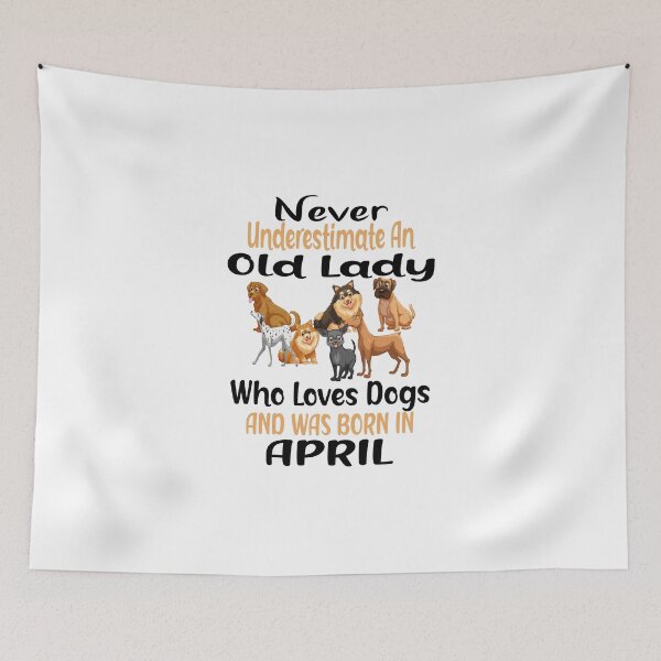 Item preview, Copy of  Never Underestimate An Old Lady Who Loves Dogs And Was Born In April designed and sold by boyastore.