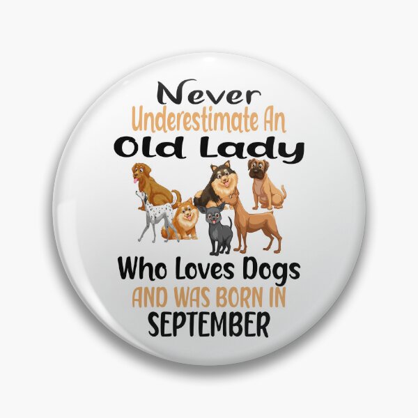 Item preview,  Never Underestimate An Old Lady Who Loves Dogs And Was Born In September designed and sold by boyastore.