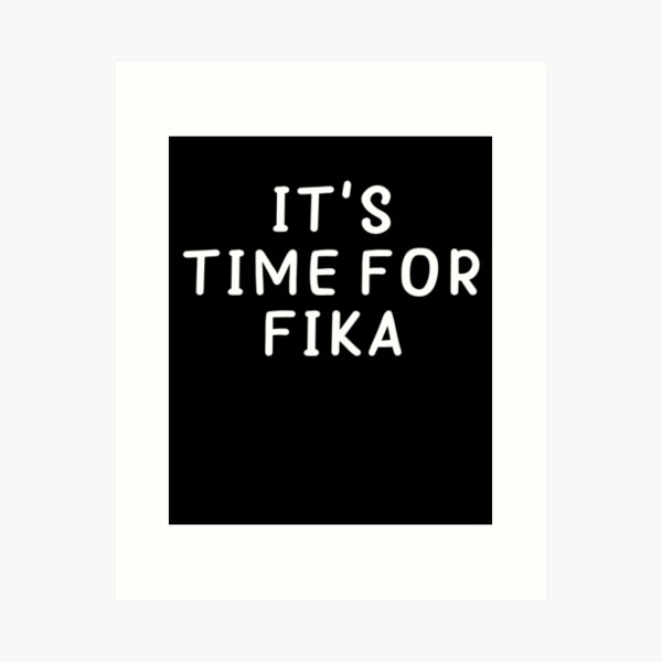 Item preview, It's Time For Fika designed and sold by Cupsofdreams.