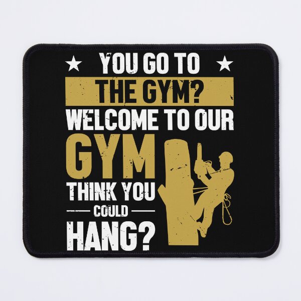 Item preview, Arborist Welcome To Our Gym Funny Tree Surgeon Forest designed and sold by TheMattDesigns.