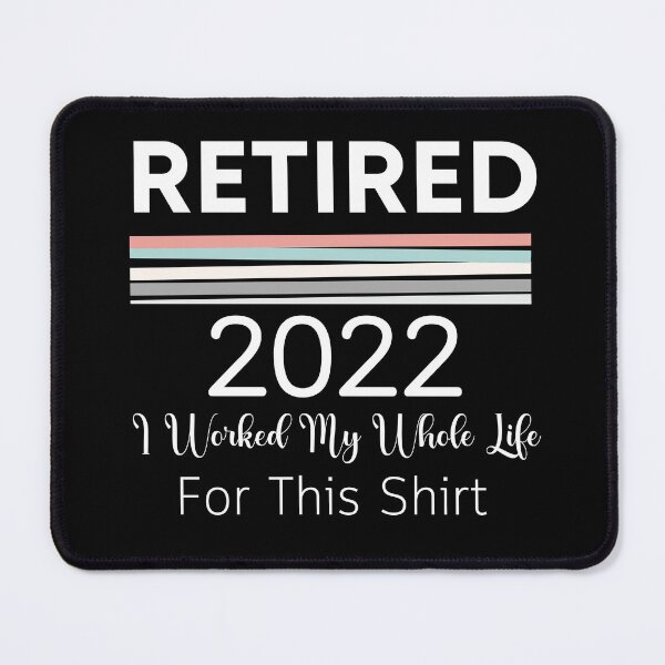 Item preview, retired 2022 i worked my whole life for this shirt designed and sold by SuccessSK.