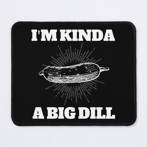 Item preview, I'm Kind of a Big Dill designed and sold by BronikowskiART.