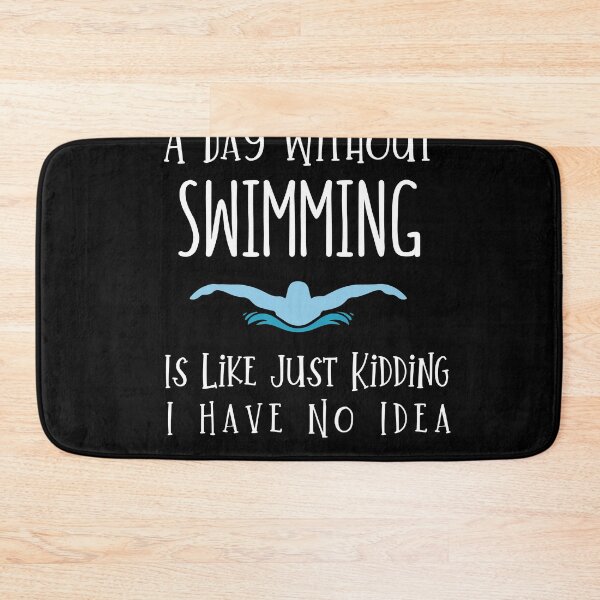 Item preview, A Day Without Swimming Is Like Just Kidding I Have No Idea designed and sold by DognKitty.