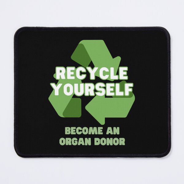 Artikelvorschau, RECYCELN SIE SICH, RETTEN SIE EIN LEBEN, WERDEN SIE ORGANSPENDER entworfen und verkauft von appareltolove.