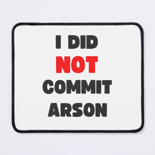 Item preview, I DID NOT COMMIT ARSON designed and sold by appareltolove.