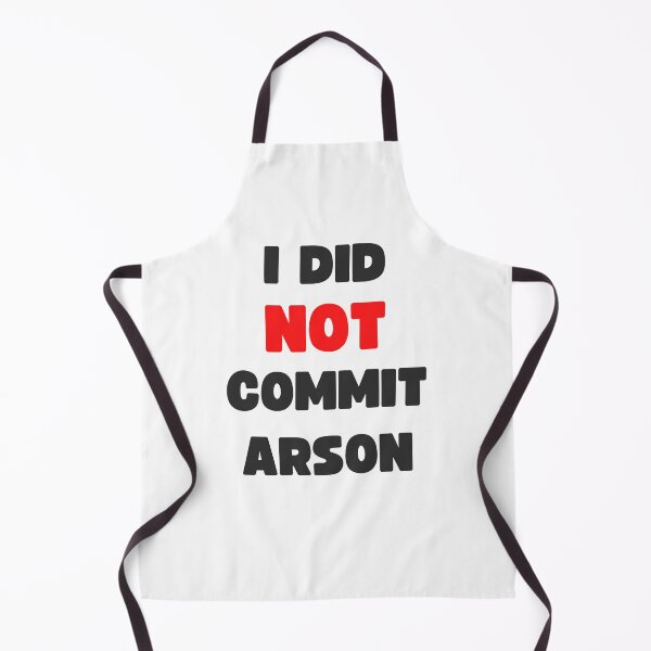 Item preview, I DID NOT COMMIT ARSON designed and sold by appareltolove.