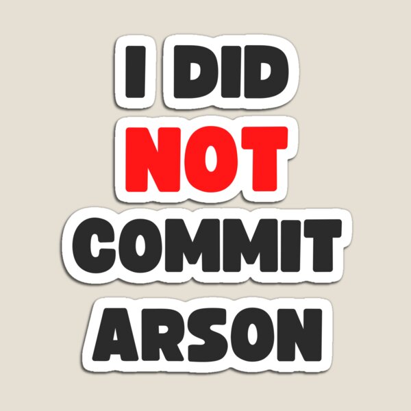 Item preview, I DID NOT COMMIT ARSON designed and sold by appareltolove.