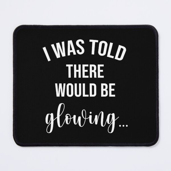 Item preview, I was told there would be glowing , pregnancy announcement, mother's day, matching Mommy Daddy EST, couples pregnancy announcement  funny sarcastic Rude , designed and sold by joygift369.