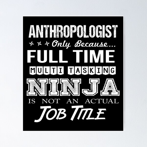 Item preview, Anthropologist T Shirt - Multitasking Ninja Job Gift Item Tee designed and sold by averiarnol.