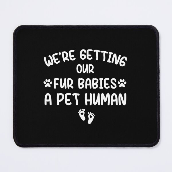 Item preview, we're getting our fur babies a pet human , pregnancy announcement, mother's day, matching Mommy Daddy EST, couples pregnancy announcement funny sarcastic Rude , designed and sold by joygift369.