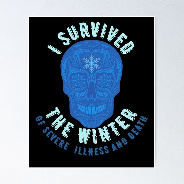 Item preview, I survived the winter of severe illness and death designed and sold by Topiest.
