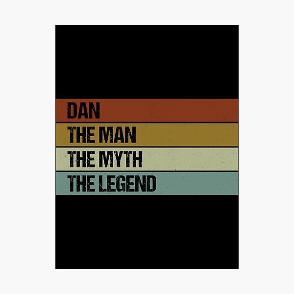 Item preview, Dan The Man The Myth The Legend designed and sold by Martin Bond.